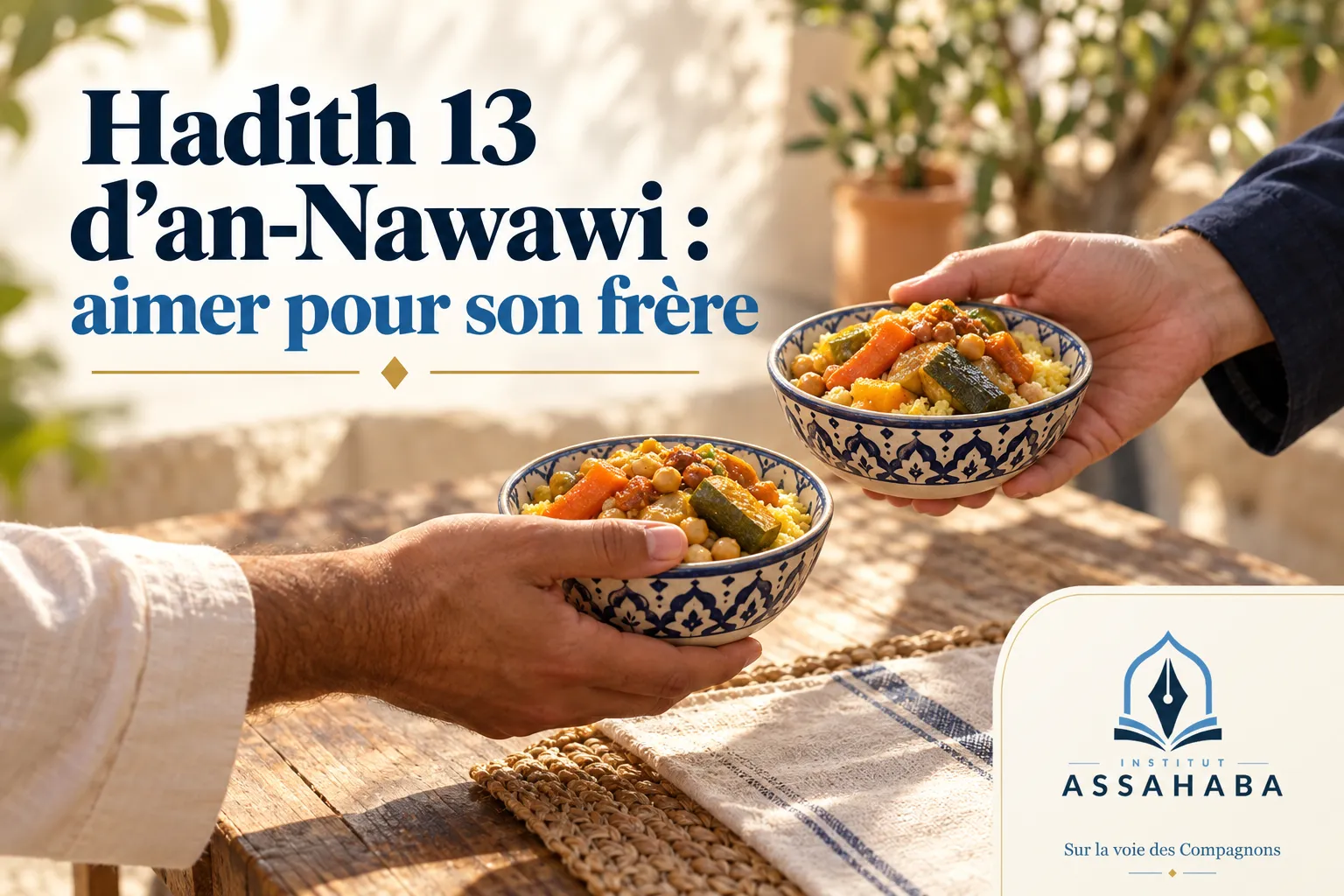 Couverture Institut Assahaba : Hadith 13 d’an-Nawawi : aimer pour son frère