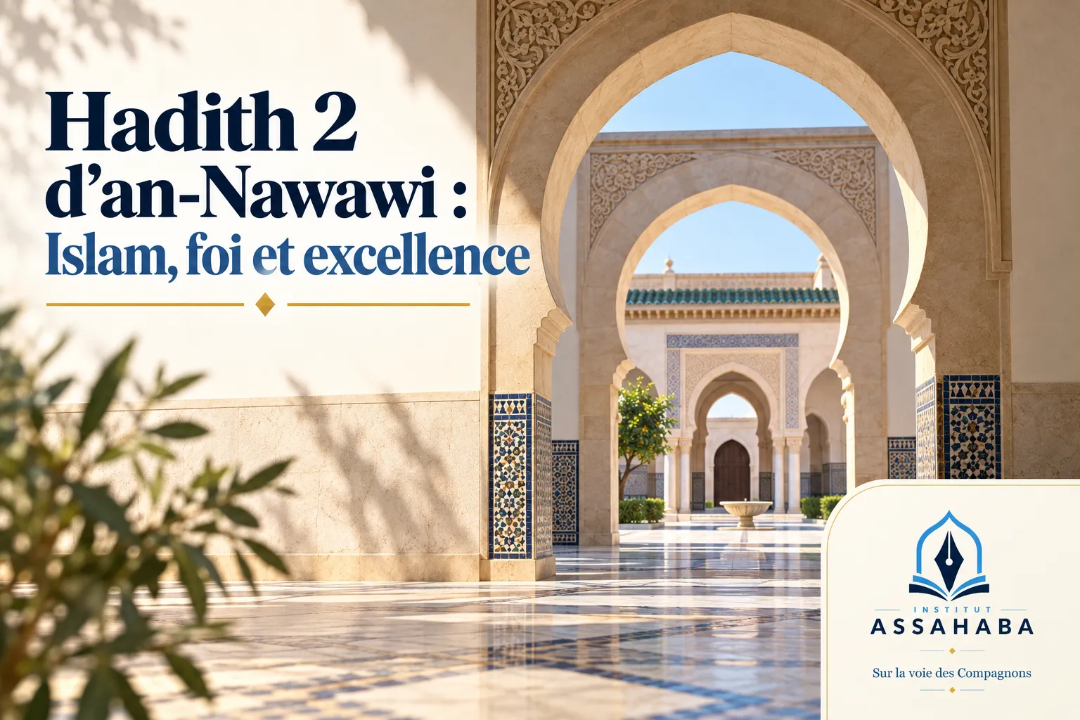 Couverture Institut Assahaba : Hadith 2 d’an-Nawawi : Islam, foi et excellence