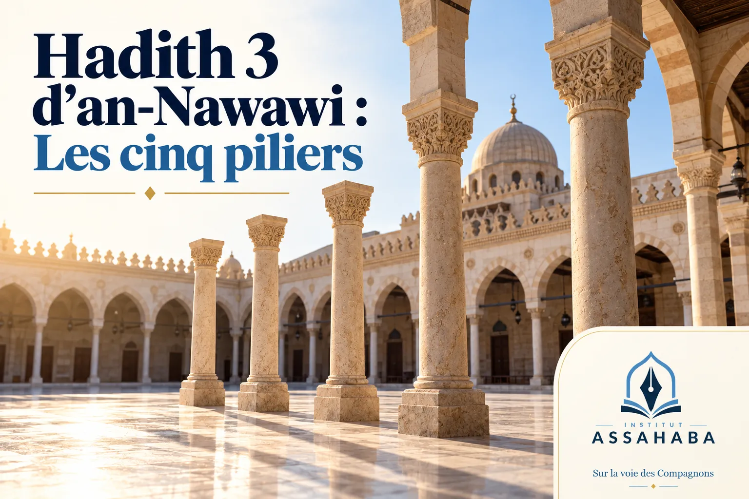 Couverture Institut Assahaba : Hadith 3 d’an-Nawawi : Les cinq piliers