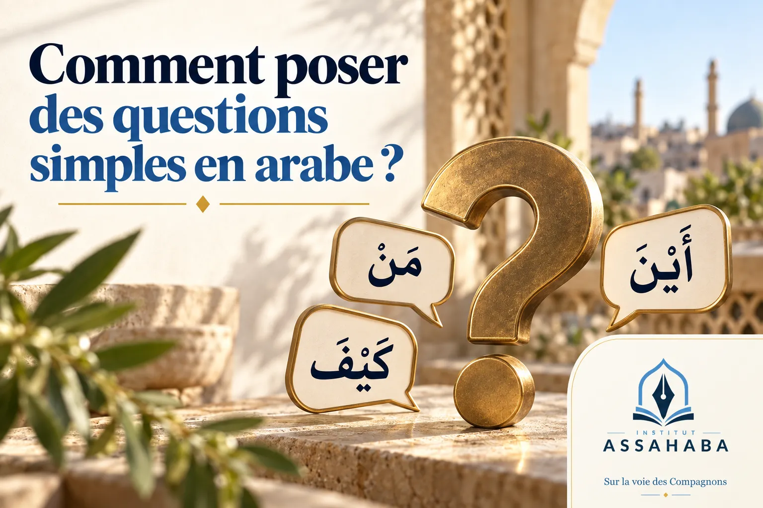 Couverture Institut Assahaba : Comment poser des questions simples en arabe ?